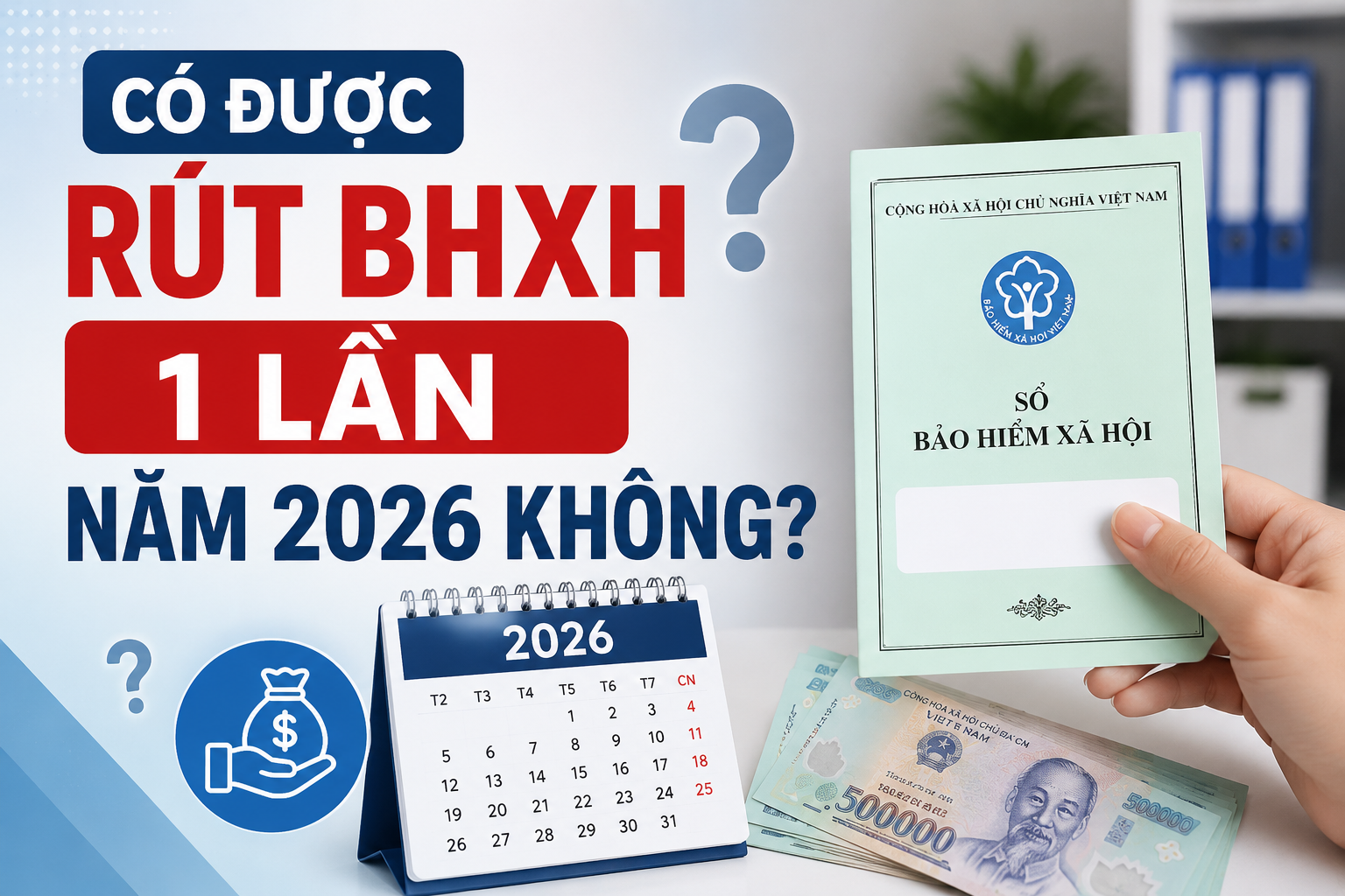 CÓ ĐƯỢC RÚT BHXH 1 LẦN NĂM 2026 KHÔNG? NHIỀU NGƯỜI ĐANG HIỂU CHƯA ĐÚNG!