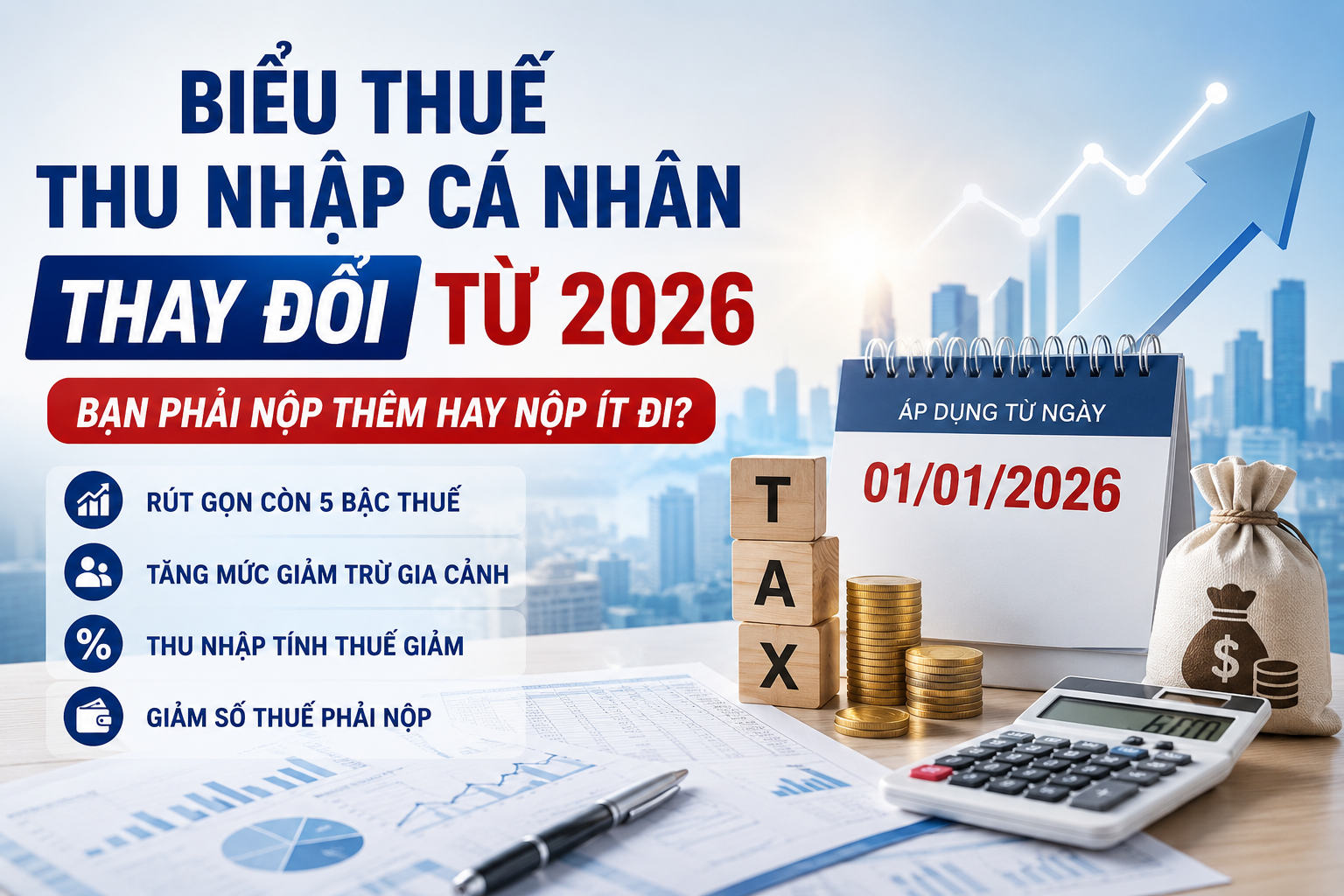 BIỂU THUẾ THU NHẬP CÁ NHÂN THAY ĐỔI TỪ NĂM 2026: NGƯỜI LAO ĐỘNG NỘP THUẾ NHIỀU HƠN HAY ÍT ĐI?