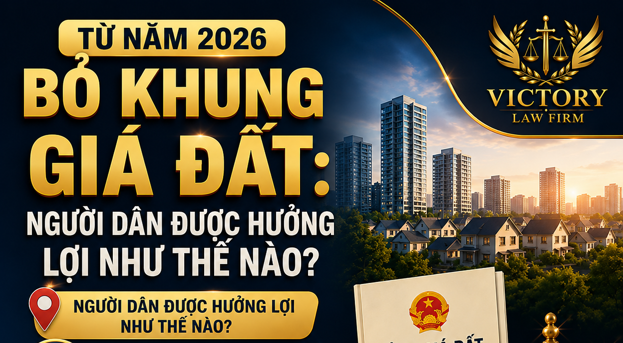 TỪ NĂM 2026 BỎ KHUNG GIÁ ĐẤT: NGƯỜI DÂN ĐƯỢC HƯỞNG LỢI GÌ?